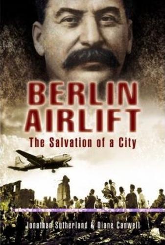 Berlin Airlift: The Salvation of a City (Hardback)