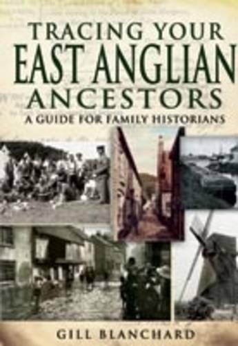 Tracing Your East Anglian Ancestors: a Guide for Family Historians (Paperback)