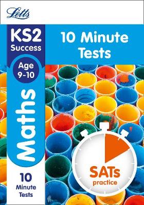 KS2 Maths SATs Age 9-10: 10-Minute Tests - Letts KS2 Revision Success (Paperback)