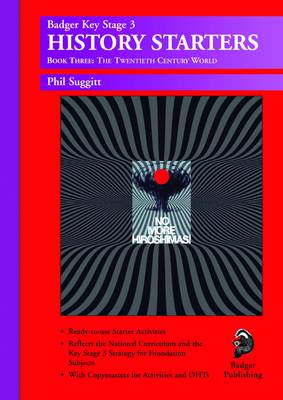 KS3 History Starters: Year 9: The Twentieth Century World - Badger KS3 History Starters (Spiral bound)