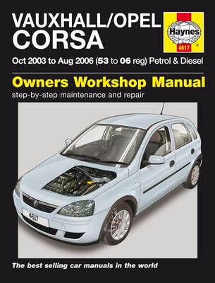 Vauxhall Opel Corsa Petrol and Diesel Service and Repair Manual: 2003 to 2006 - Haynes Service and Repair Manuals (Hardback)