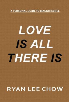 Cover Love is All There is: A Personal Guide to Magnifience