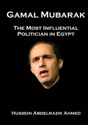 Gamal Mubarak: The Most Influential Politician in Egypt (Paperback)