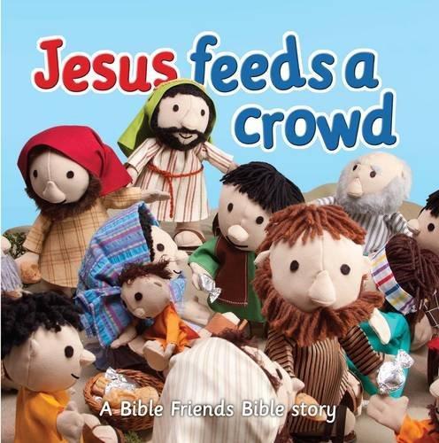 Jesus Feeds a Crowd: A Bible Friends Bible Story - Bible Friends (Board book)