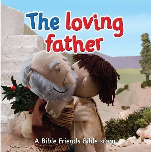 The Loving Father - Bible Friends (Board book)