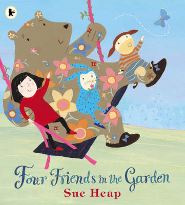 Four Friends in the Garden by Sue Heap | Waterstones
