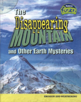 The Disappearing Mountain and Other Earth Mysteries - Raintree Fusion: Geography (Paperback)