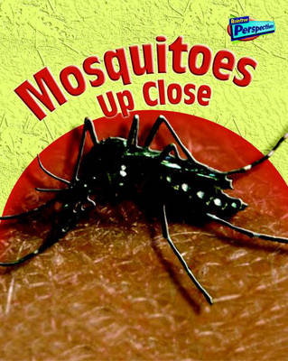 Mosquitoes Up Close - Raintree Perspectives: Minibeasts Up Close (Paperback)