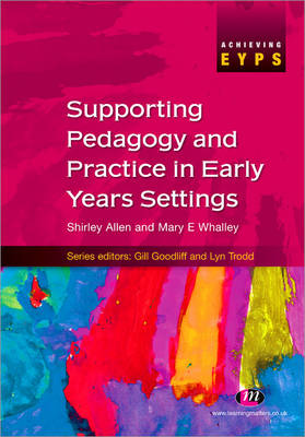 Supporting Pedagogy and Practice in Early Years Settings - Achieving EYPS Series (Paperback)