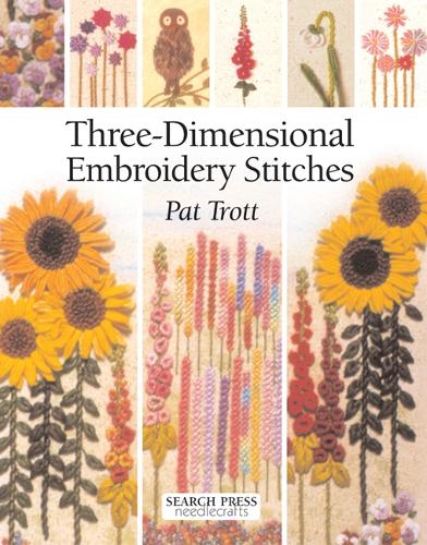 Three-Dimensional Embroidery Stitches by Pat Trott | Waterstones