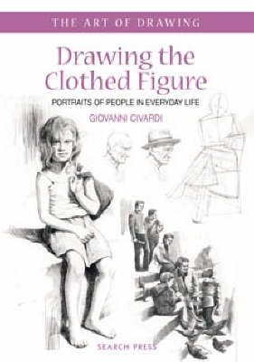 Drawing the Clothed Figure by Giovanni Civardi | Waterstones