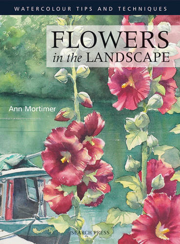 Flowers in the Landscape - Watercolour Tips and Techniques (Paperback)