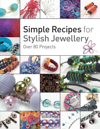 Simple Recipes for Stylish Jewellery: Over 80 Projects (Paperback)