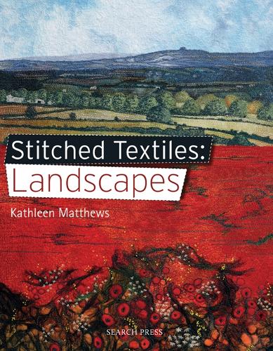 Stitched Textiles: Landscapes - Kathleen Matthews
