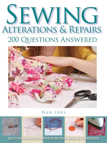Sewing Alterations & Repairs: 200 Questions Answered by Nan Ides ...