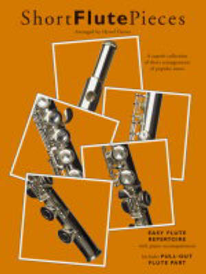 Short Flute Pieces: A Superb Collection of Short Arrangements of Popular Tunes : Easy Flute Repertoire with Piano Accompaniment (Paperback)