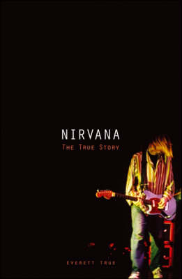 Nirvana: The True Story (Hardback)