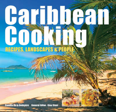 Caribbean Cooking: Recipes, Landscapes and People (Hardback)