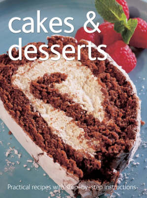 Cakes and Desserts - Practical Recipes with Step-by-Step Instructions S. (Spiral bound)