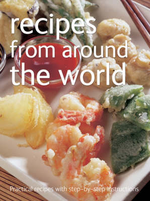 Recipes from Around the World - Practical Recipes with Step-by-Step Instructions S. (Spiral bound)