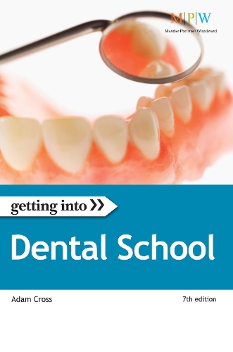 Getting into Dental School: The Insider Guide to Winning a University Place at Dental School (Paperback)