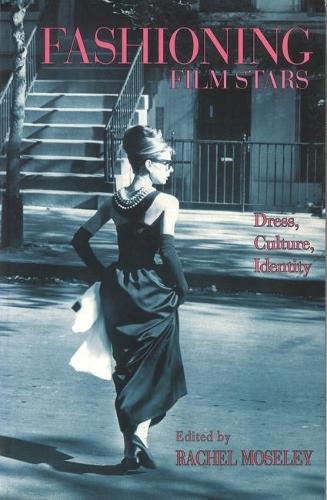 Fashioning Film Stars: Dress, Culture, Identity (Paperback)