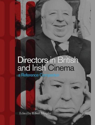 Directors in British and Irish Cinema: A Reference Companion (Hardback)