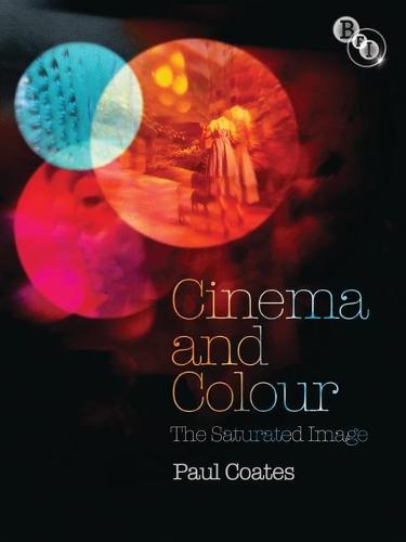 Cinema and Colour: The Saturated Image (Paperback)