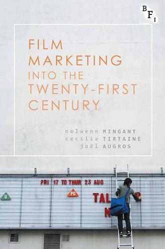 Film Marketing into the Twenty-First Century (Hardback)