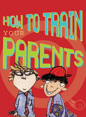HOW TO TRAIN YOUR PARENTS (Spiral bound)