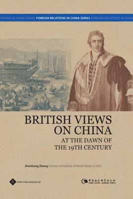 British Views on China at the Dawn of the 19th Century (Hardback)