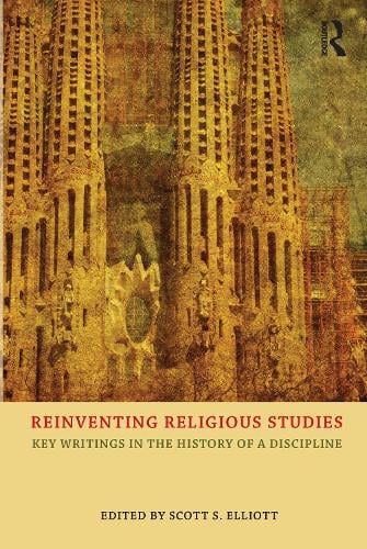 Reinventing Religious Studies: Key Writings in the History of a Discipline (Hardback)