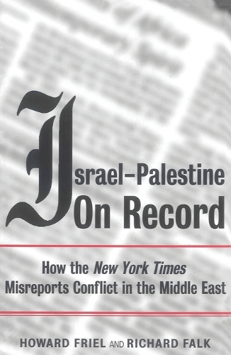 Israel-Palestine on Record: How the "New York Times" Misreports Conflict in the Middle East (Paperback)