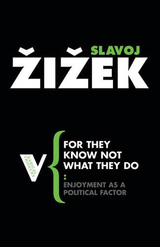For They Know Not What They Do - Slavoj Zizek