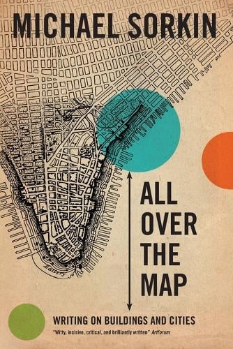 All Over the Map: Writing on Buildings and Cities (Paperback)