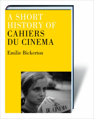 A Short History of Cahiers Du Cinema (Hardback)