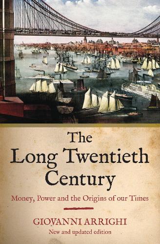 The Long Twentieth Century: Money, Power and the Origins of Our Times (Paperback)