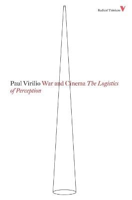 War and Cinema: The Logistics of Perception - Radical Thinkers (Paperback)