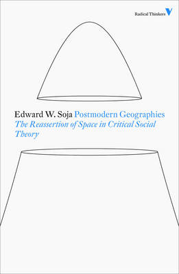 Postmodern Geographies: The Reassertion of Space in Critical Social Theory - Radical Thinkers (Paperback)