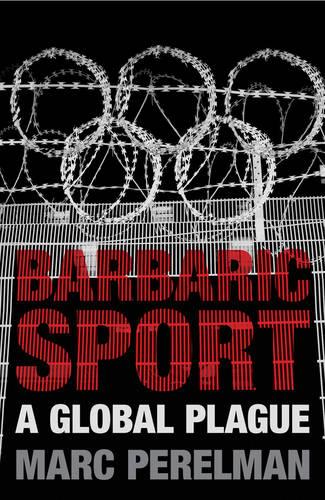 Barbaric Sport: A Global Plague (Paperback)