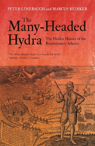 The Many-Headed Hydra: The Hidden History of the Revolutionary Atlantic (Paperback)