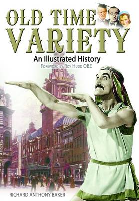 Old Time Variety: An Illustrated History (Hardback)