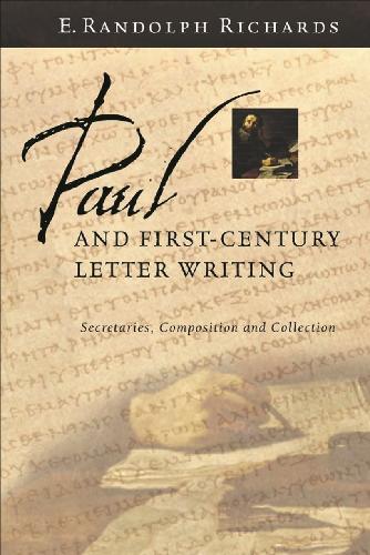 Paul and First Century Letter Writing: Secretaries, Composition and Collection (Paperback)