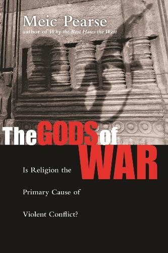Gods of War: Is Religion the Primary Cause of Violent Conflict? (Paperback)