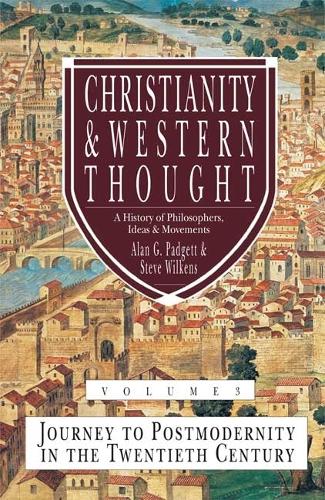 Christianity and Western Thought: Journey to Postmodernity in the Twentieth Century v. 3 (Hardback)