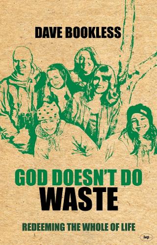 God Doesn't Do Waste: Redeeming the Whole of Life (Paperback)
