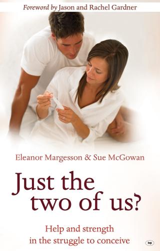Just the Two of Us?: Help and Strength in the Struggle to Conceive (Paperback)