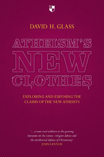 Atheism's New Clothes: Exloring and Exposing the Claims of the New Atheists (Paperback)