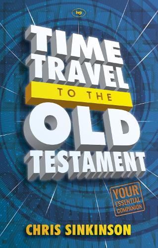 Time Travel to the Old Testament: Your Essential Companion (Paperback)