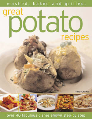 Mashed, Baked and Grilled: Great Potato Recipes (Paperback)